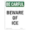 Signmission OSHA BE CAREFUL Sign, Beware Of Ice, 24in X 18in Aluminum, 18" W, 24" L, Portrait OS-BC-A-1824-V-10086 - alternate 1
